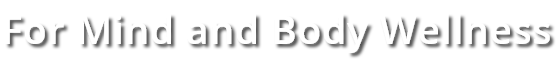 For mind and body wellness